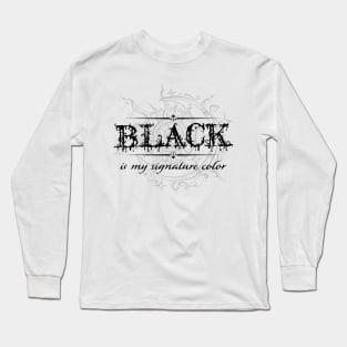 Black is my signature color 1 Long Sleeve T-Shirt